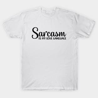 Sarcasm Is My Love Language fuuny T-Shirt